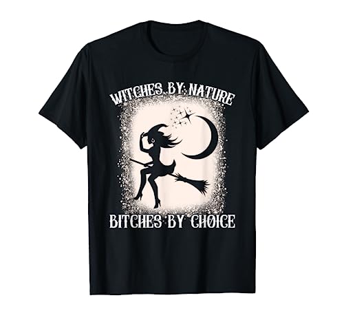 Womens Witch By Nature Bitch By Choice Funny Halloween T-Shirt