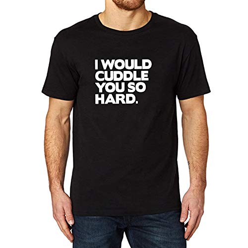 Lyprerazy Men's I Would Cuddle You So Hard Casual Summer Funny Printed T-Shirt (Black,L)
