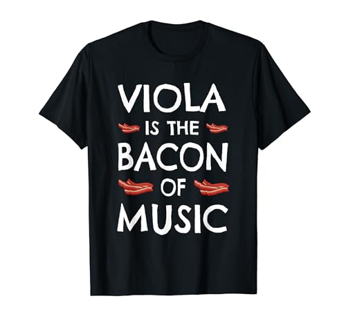 Funny 'Viola Is The Bacon Of Music' - Viola Player T-Shirt