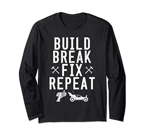 Build Break Fix Repeat RC Car Racing Truck Buggy Quote Meme Long Sleeve T-Shirt