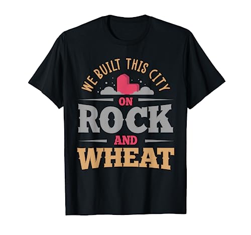 we built this city on rock and wheat or Board game T-Shirt