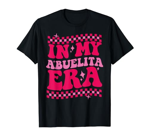 In My Abuelita Era Hispanic Grandma Abuela Mexicana Latina T-Shirt