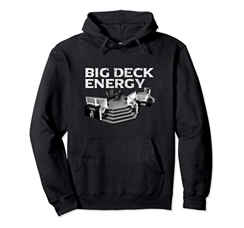 Big Deck Energy | Funny Back Yard Deck Owner & Carpentry Pun Pullover Hoodie