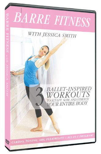 Barre Fitness: 3 Ballet Inspired Cardio, Strength + Abs Routines to Sculpt, Slim with Jessica Smith