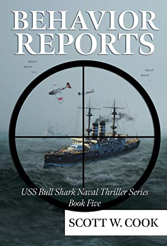 Behavior Reports: A WWII Submarine Adventure Novel (USS Bull Shark Naval Thriller series Book 5)