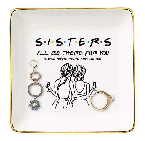 Gift for Sister Best Friends Bestie BFF Women Her-Friends TV Show Present-Birthday Valentines Day Wedding Christmas Graduation Gift-Sisters I'll Be There For You -Jewelry Holder Ring Dish Trinket Tray