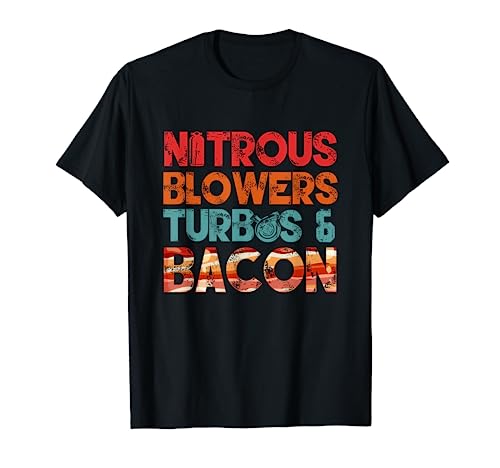 nitrous blowers turbos and bacon T-Shirt