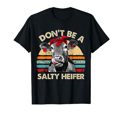 Don't Be A Salty Heifer t shirt cows lover gift vintage farm T-Shirt