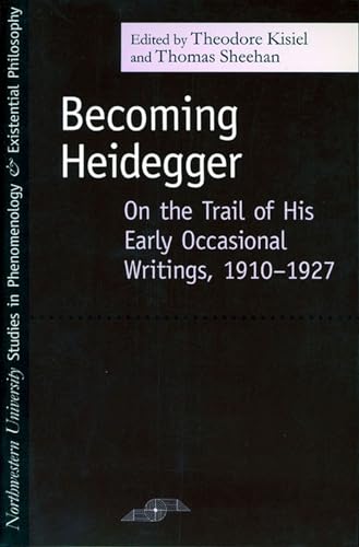 Becoming Heidegger: On the Trail of His Early Occasional Writings, 1910-1927 (Studies in Phenomenology and Existential Philosophy)