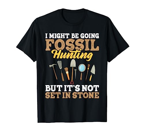 I Might Be Going Fossil Hunting - Paleontologist T-Shirt