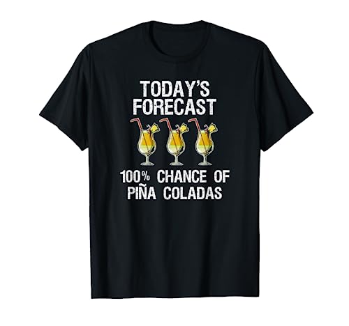 Pina Colada T-shirt - Funny Today's Forecast