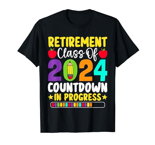 Funny Retirement Class Of 2024 Countdown In Progress Teacher T-Shirt