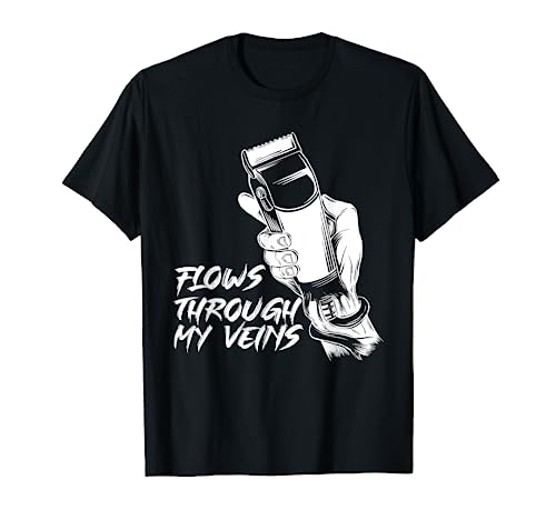 Flows Through My Veins - Barber Hairdresser Hair Stylist T-Shirt