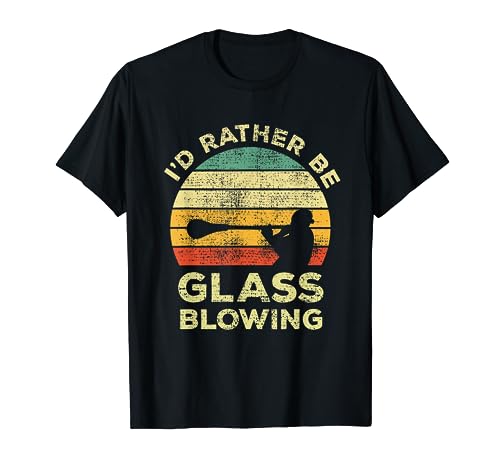 Glass Blowing Vintage Gift I'd Rather Be Glass Blowing T-Shirt