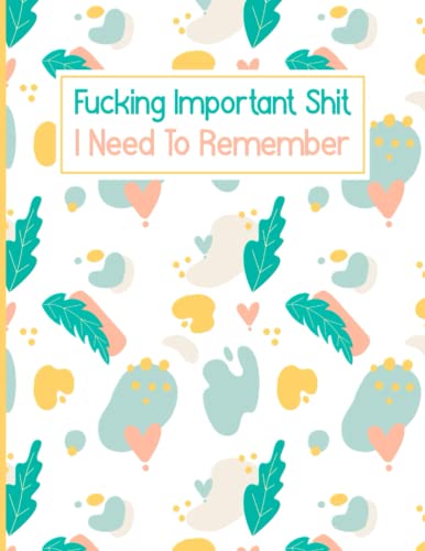 Fucking Important Shit I Need To Remember: Password Organizer For internet Login / Organizer For All Your Passwords and Shit, 110' Pages