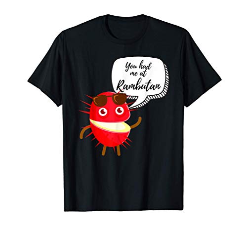 You had me at Rambutan, Cute and Funny Fruit Lover T-Shirt