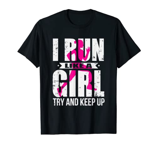 I Run Like A Girl Try to Keep Up T-Shirt Girls Running Shirt