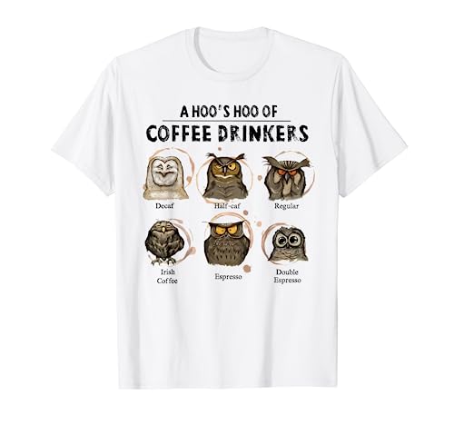 A hoo's hoo of coffee drinkers owl T-Shirt