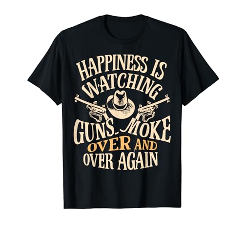 Happiness Is Watching Gunsmoke Over And Over Again Cowboys T-Shirt