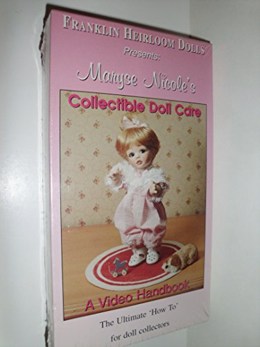 Maryse Nicole's Collectible Doll Care, A Video Handbook