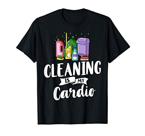 Cleaning Is My Cardio Housekeeping Gift Housekeeper T-Shirt