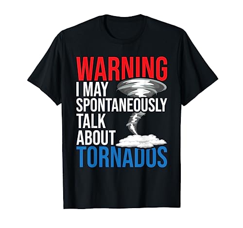 Spontaneously Talk About Tornados - Hurricane Chaser T-Shirt