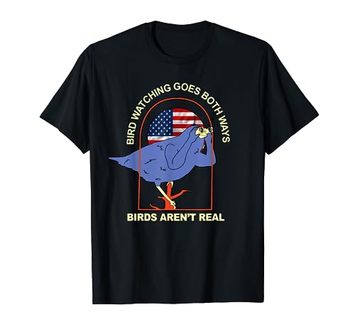 Bird Watching Goes Both Ways – Birds Aren’t Real T-Shirt