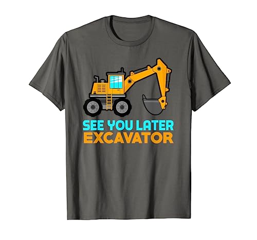 See You Later Excavator Shirt | Toddler Boy Kids T-Shirt
