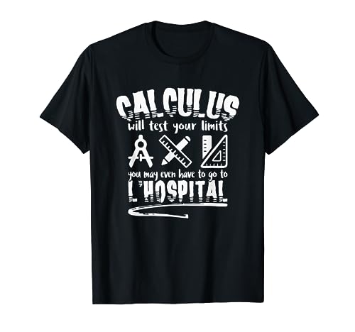 Funny Calculus Math Geek : Calculus Will Test Your Limits T-Shirt