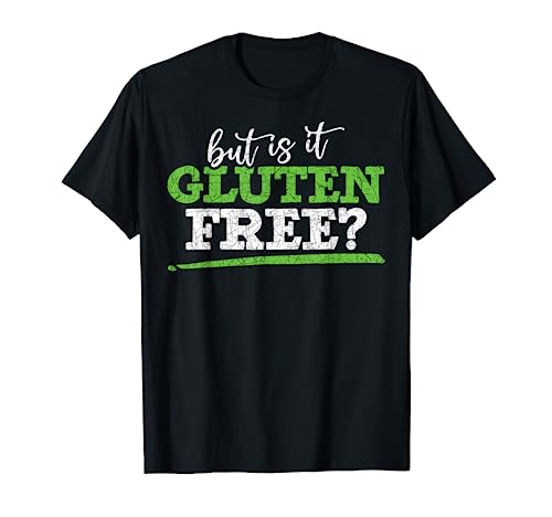 Funny Celiac Disease Awareness But Is It Gluten Free T-Shirt