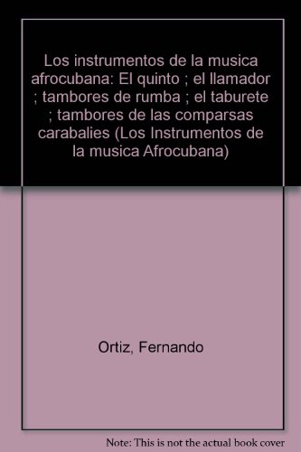 Los instrumentos de la música afrocubana: El quinto ; el llamador ; tambores de rumba ; el taburete ; tambores de las comparsas carabalíes (Los ... de la musica Afrocubana) (Spanish Edition)