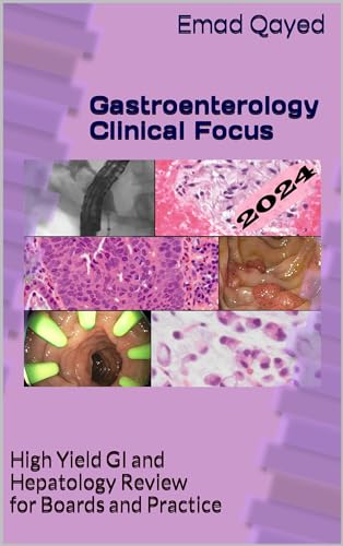 Gastroenterology Clinical Focus: High Yield GI and Hepatology Review- for Boards and Practice
