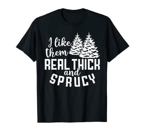 I like them real thick and sprucy T-Shirt