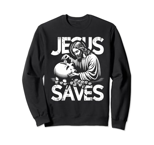 Jesus Saves Money, Christian Bank Employee Piggy Bank Sweatshirt