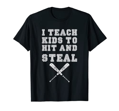 I Teach Kids to Hit and Steal - Baseball Coach T-Shirt