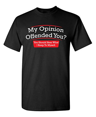 My Opinion Offended You Sarcastic Novelty Funny T Shirt XL Black