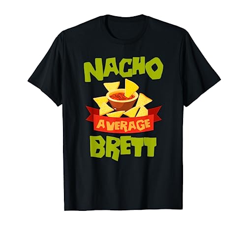 NACHO AVERAGE BRETT Funny Birthday Personalized Name Gift T-Shirt