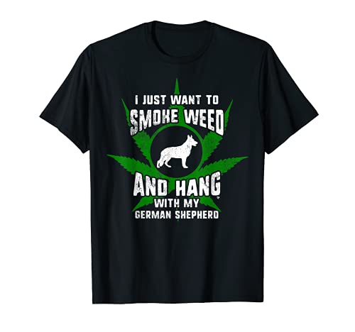Weed And Hang With My German Shepherd Funny T-Shirt