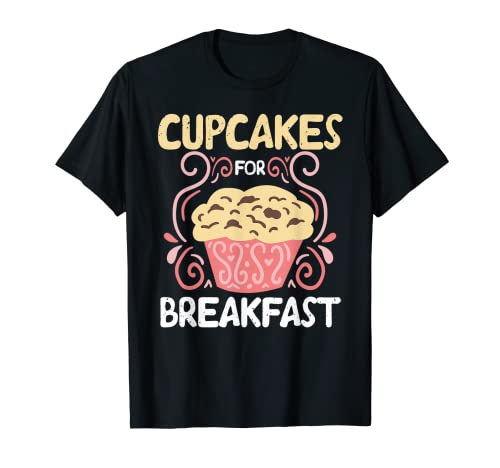 Cupcakes For Breakfast Design For Cake And Breakfast Lovers T-Shirt