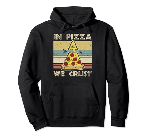 In Pizza We Crust gift Trust Illuminati Eye gift Pullover Hoodie