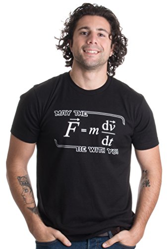 May The (F=m*dv/dt) Be with You | Funny Physics Science Unisex T-Shirt-Adult,L Black