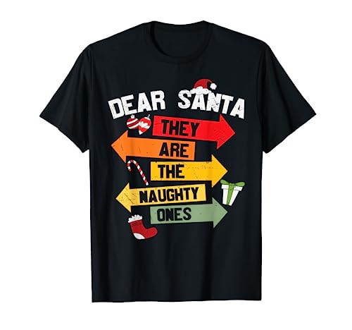 DEAR SANTA THEY ARE THE NAUGHTY ONES Christmas Xmas Funny T-Shirt