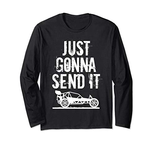 Just Gonna Send It RC Car Racing Just Send It Quote RC Meme Long Sleeve T-Shirt