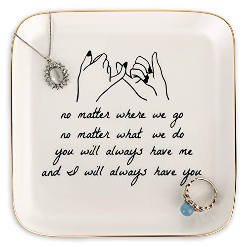 PUDDING CABIN Friend Gifts for Women —No matter where we go, No matter what we do, You will always have me, and I will always have You! —Gifts for Friends Going Away Friendship Ceramic Ring Dish