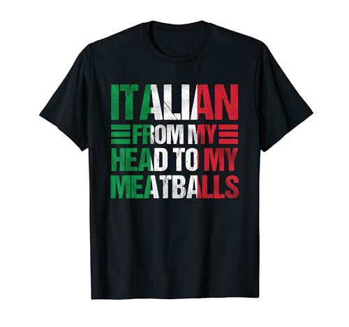 Funny Italian From My Head To My Meatballs Humor Joke Italy T-Shirt