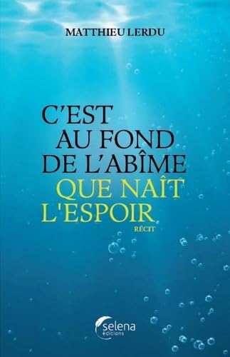 C'est au fond de l'abîme que naît l'espoir