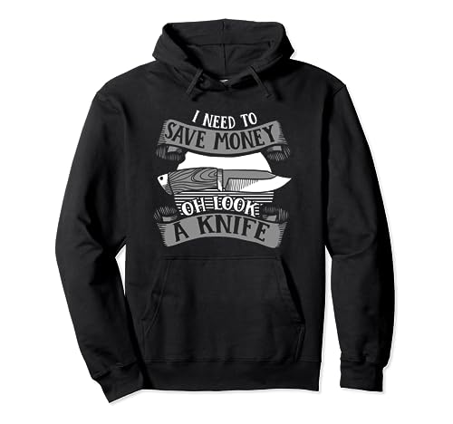 I Need To Safe Money Butcher Knife Lover Knife Collecting Pullover Hoodie