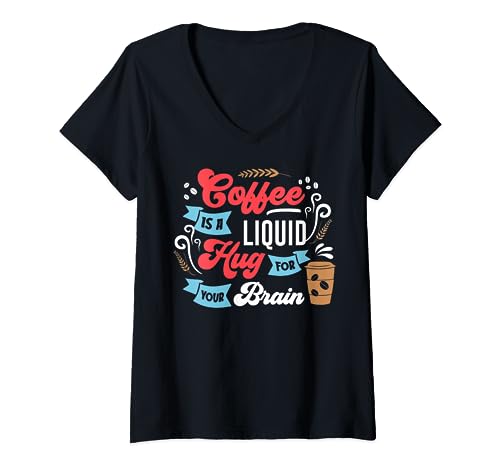 Coffee Is A Liuid Hug For Your Brain V-Neck T-Shirt