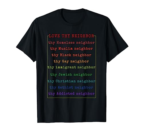 Inspirational Love Thy Neighbor T-Shirt