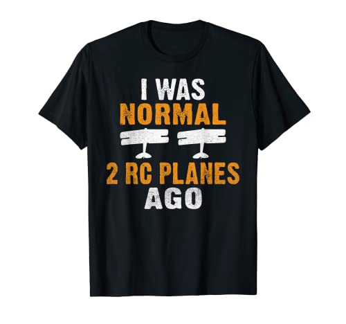I was normal 2 Rc Planes ago RC Plane Flying RC Plane T-Shirt